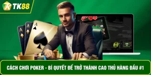 Cách Chơi Poker - Bí Quyết Để Trở Thành Cao Thủ Hàng Đầu #1