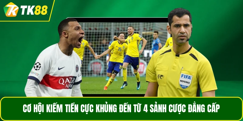 Cơ hội kiếm tiền cực khủng đến từ 4 sảnh cược đẳng cấp Cơ hội kiếm tiền cực khủng đến từ 4 sảnh cược đẳng cấp