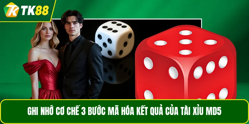 Ghi nhớ cơ chế 3 bước mã hóa kết quả của Tài Xỉu MD5