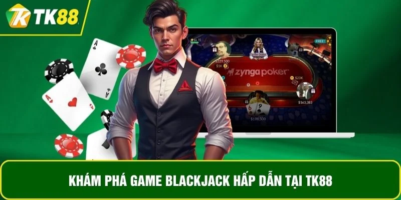 Khám phá game BlackJack hấp dẫn tại TK88 Khám phá game BlackJack hấp dẫn tại TK88