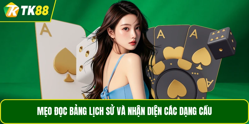Mẹo đọc bảng lịch sử và nhận diện các dạng cầu Mẹo đọc bảng lịch sử và nhận diện các dạng cầu