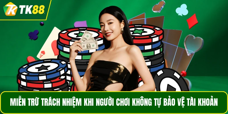 Miễn trừ trách nhiệm khi người chơi không tự bảo vệ tài khoản