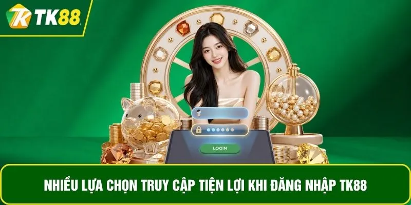Nhiều lựa chọn truy cập tiện lợi khi đăng nhập TK88 Nhiều lựa chọn truy cập tiện lợi khi đăng nhập TK88