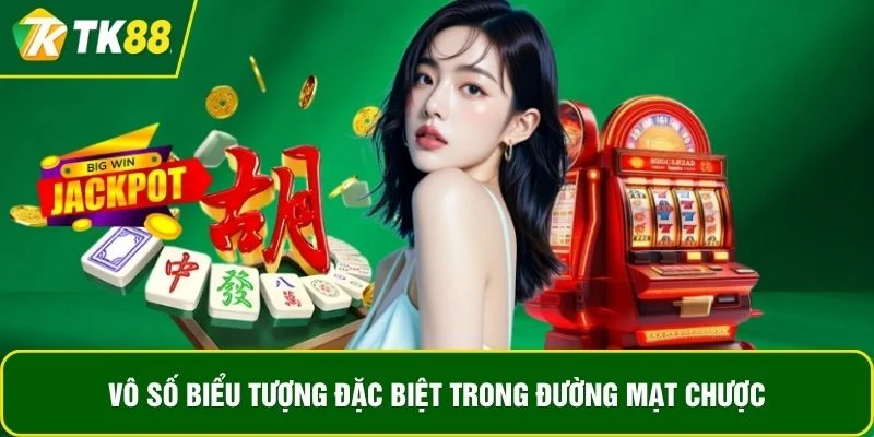 Vô số biểu tượng đặc biệt trong đường mạt chược